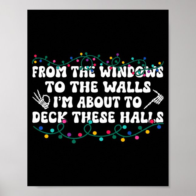 From The Windows To The Walls I'm About To Deck Th Poster (Front)