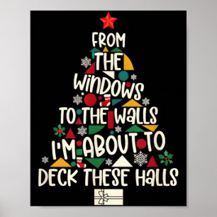 From The Windows To The Walls I'm About To Deck Th Poster