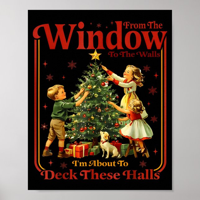 From The Windows To The Walls I'm About To Deck Th Poster (Front)