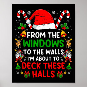 From The Windows To The Walls I'm About To Deck Th Poster
