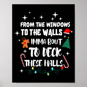From The Windows To The Walls I'm About To Deck Th Poster