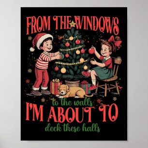 From The Windows To The Walls I'm About To Deck Th Poster