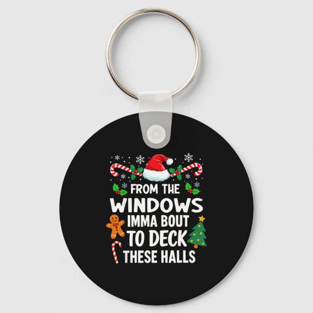 From The Windows To The Walls I'm About To Xmas Sa Keychain (Front)