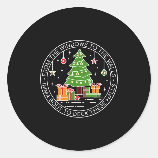 From The Windows To The Walls Imma Bout To Deck Th Classic Round Sticker (Front)