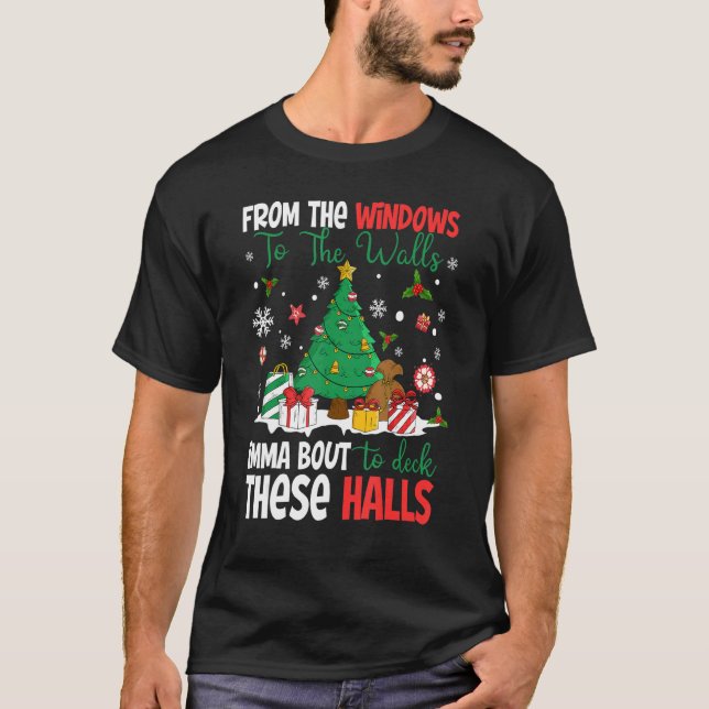 From The Windows To The Walls Imma Bout To Deck Th T-Shirt (Front)