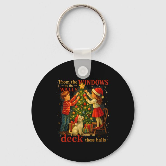 From The Windows To Walls Deck These Halls Christm Keychain (Front)