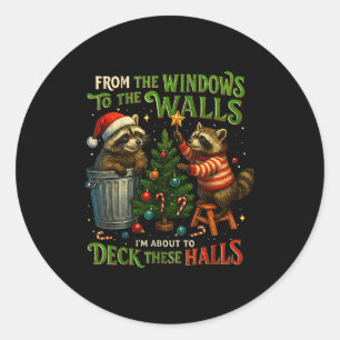 From The Windows To Walls Deck These Halls Raccoon Classic Round Sticker