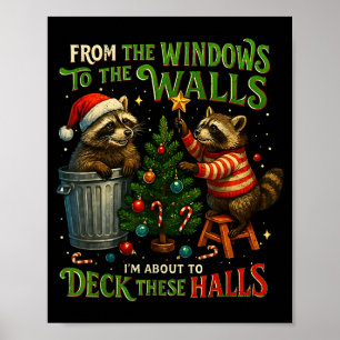 From The Windows To Walls Deck These Halls Raccoon Poster
