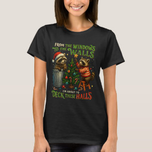 From The Windows To Walls Deck These Halls Raccoon T-Shirt
