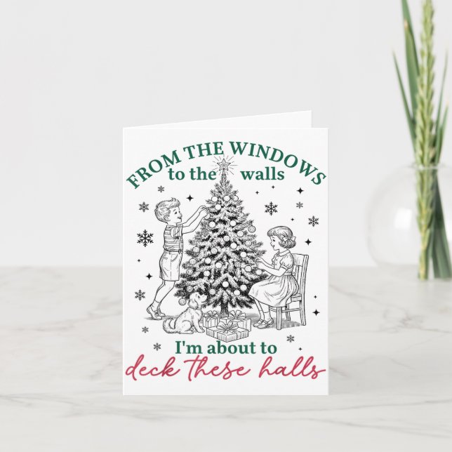 From The Windows To Walls I'm About Deck These Hal Card (Front)