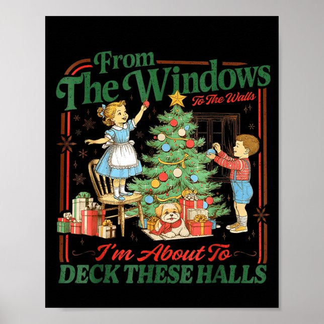 From The Windows To Walls I'm About Deck These Hal Poster (Front)