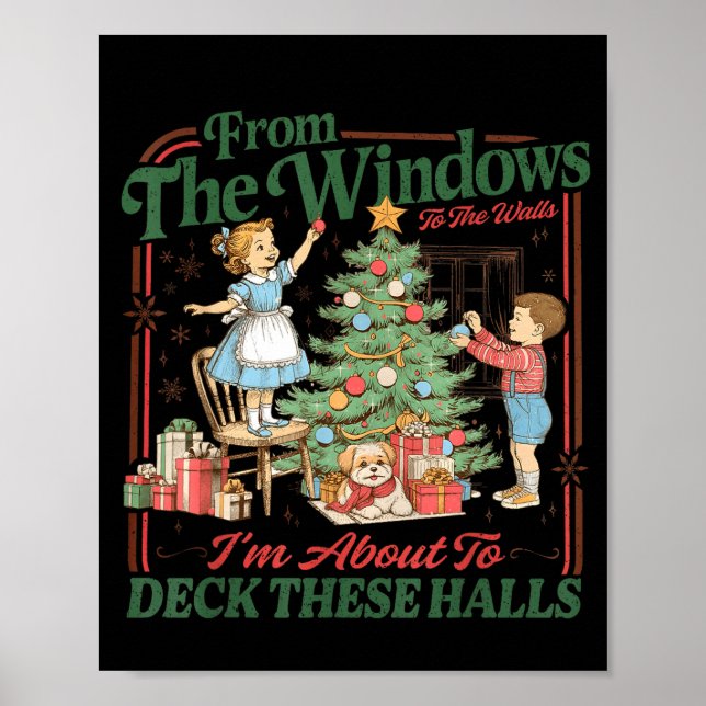 From The Windows To Walls I'm About Deck These Hal Poster (Front)