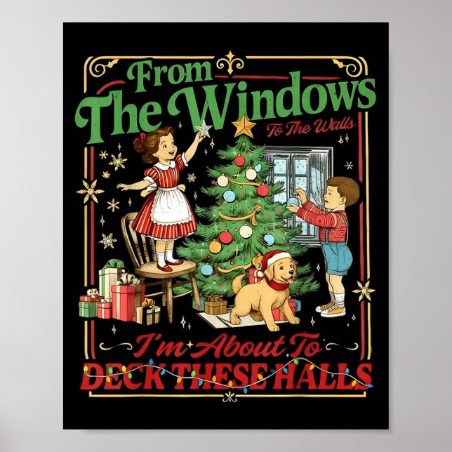 From The Windows To Walls I'm About Deck These Hal Poster (Front)