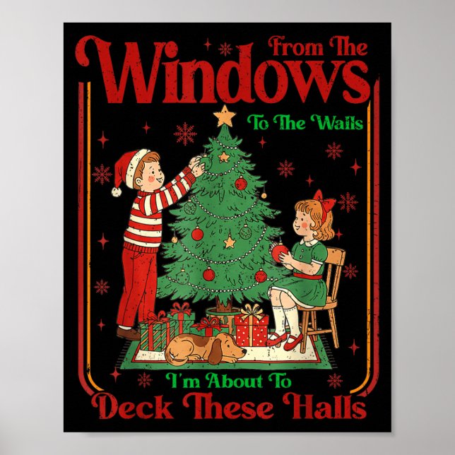 From The Windows To Walls I'm About Deck These Hal Poster (Front)
