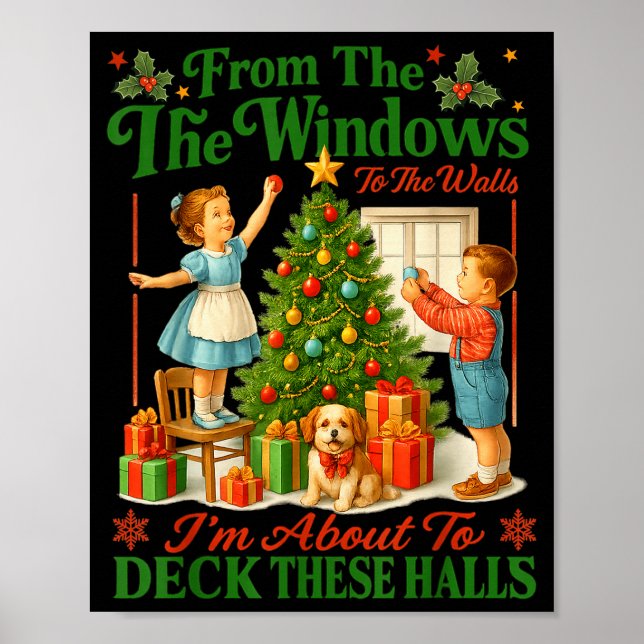 From The Windows To Walls Im About Deck These Hall Poster (Front)