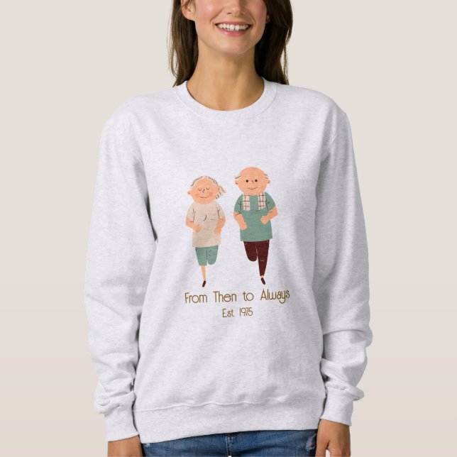 ''From Then to Always'' Custom Year Romantic  Sweatshirt (Front)