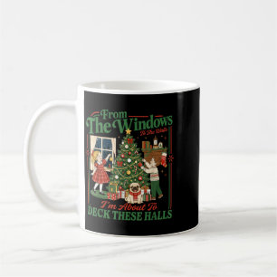 From To Walls Im About Deck These Halls Christmas Coffee Mug