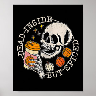 Front And Ck Skeleton Dead Inside But Spiced Hallo Poster