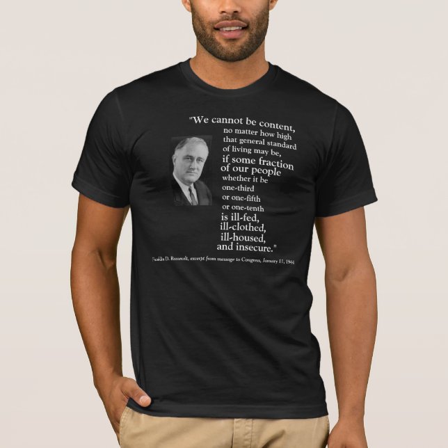 FRONT/BACK FDR'S 2ND BILL OF RIGHTS, IMAGE + QUOTE T-Shirt (Front)