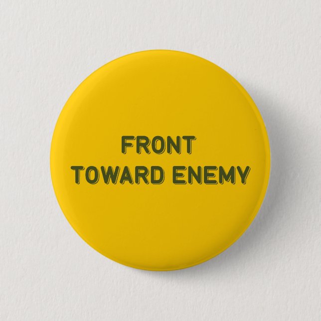 FRONT TOWARD ENEMY 2 INCH ROUND BUTTON (Front)