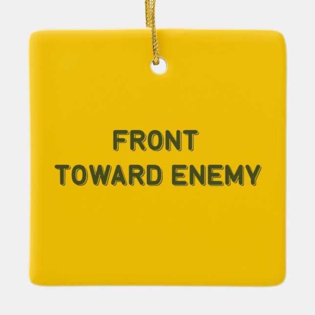 FRONT TOWARD ENEMY CERAMIC ORNAMENT (Front)