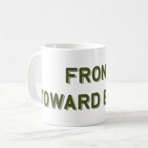 FRONT TOWARD ENEMY COFFEE MUG