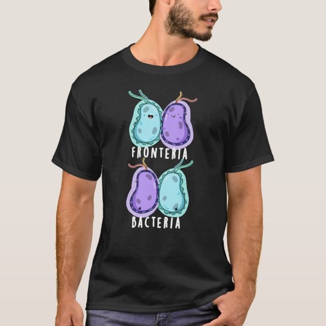 Fronteria Bacteria Funny Biology Pun Dark BG T-Shirt (Front)