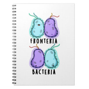 Fronteria Bacteria Funny Biology Pun Notebook