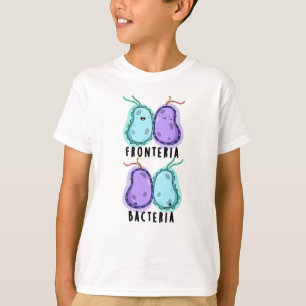 Fronteria Bacteria Funny Biology Pun T-Shirt