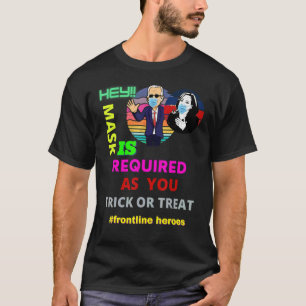 Frontline Heroes Mask Is Required As You Trick Or  T-Shirt