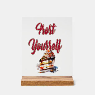 Frost Yourself Acrylic Sign