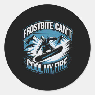 Frostbite Can't Cool My Fire Snowboarding Winter S Classic Round Sticker