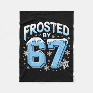 Frosted 67 Meme Funny Six Seven Gen Alpha Slang Ch Fleece Blanket