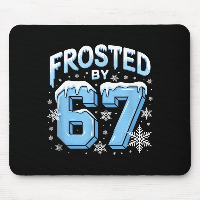 Frosted 67 Meme Funny Six Seven Gen Alpha Slang Ch Mouse Pad (Front)