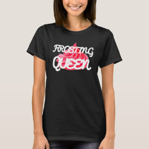 Frosting Queen Cakes Baker Cake Tee