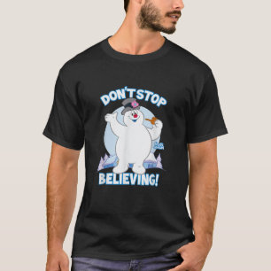 Frosty the Snowman Don t Stop Believing  T-Shirt