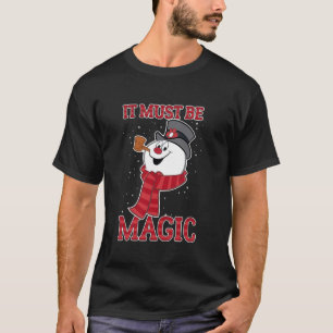 Frosty The Snowman It Must Be Magic T-Shirt