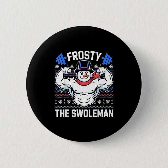 Frosty The Swoleman Funny Ugly Christmas Sweater G 2 Inch Round Button (Front)