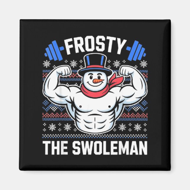 Frosty The Swoleman Funny Ugly Christmas Sweater G Magnet (Front)