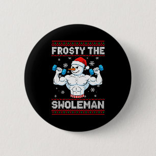 Frosty The Swoleman Ugly Christmas Sweater Funny S 2 Inch Round Button