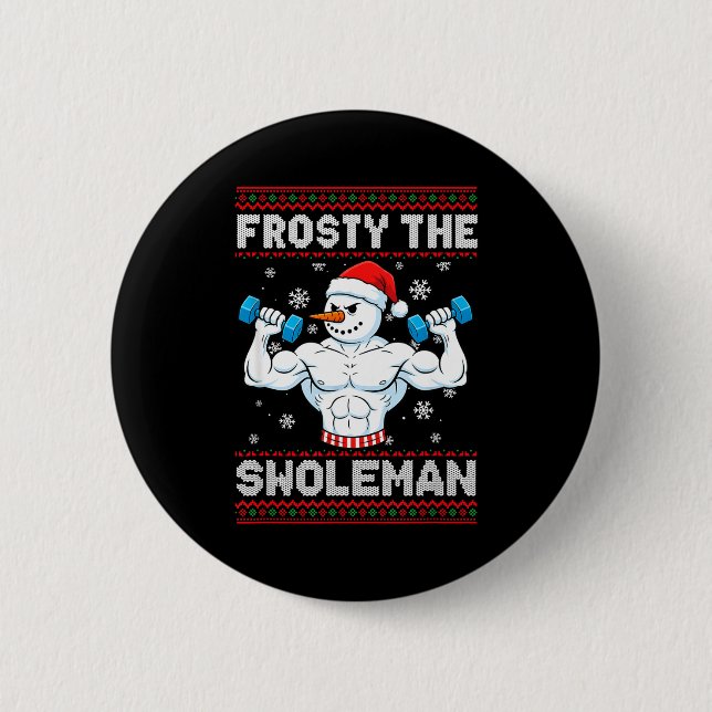 Frosty The Swoleman Ugly Christmas Sweater Funny S 2 Inch Round Button (Front)