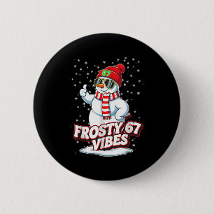 Frosty Vibes 67 Snowman For Winter - Six Seven Mem 2 Inch Round Button
