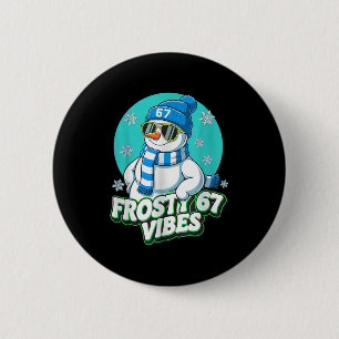 Frosty Vibes 67 Snowman Six Seven Meme Funny Winte 2 Inch Round Button