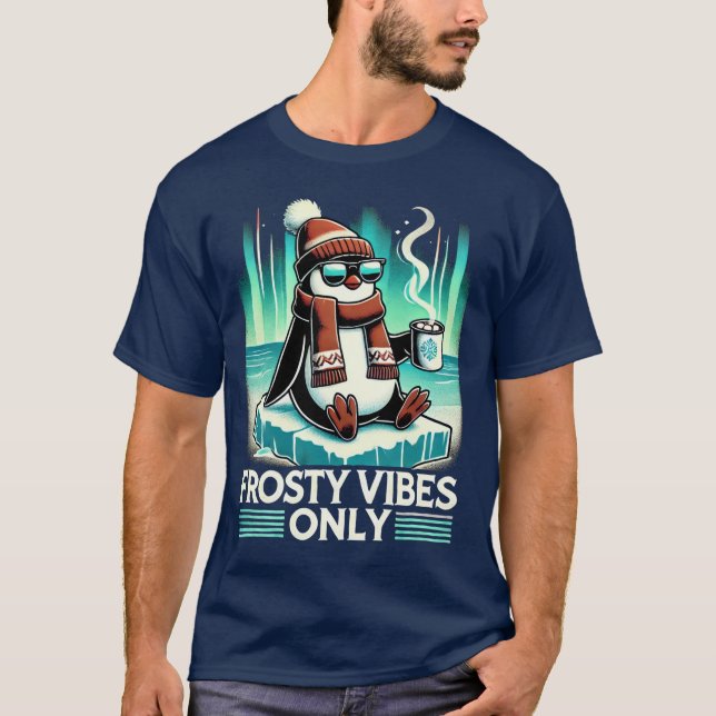 Frosty Vibes Only - Relaxed penguin for cozy time T-Shirt (Front)