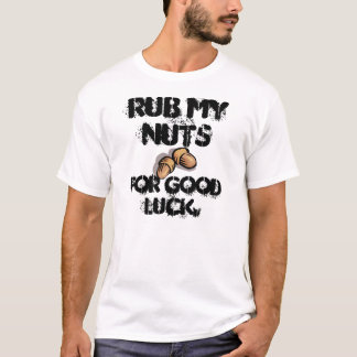 Frottez mes écrous pour le T-shirt de bonne chance