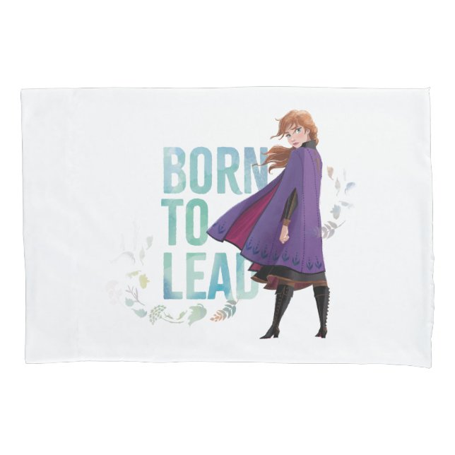 Frozen 2: Anna | Born To Lead Pillowcase (Front)
