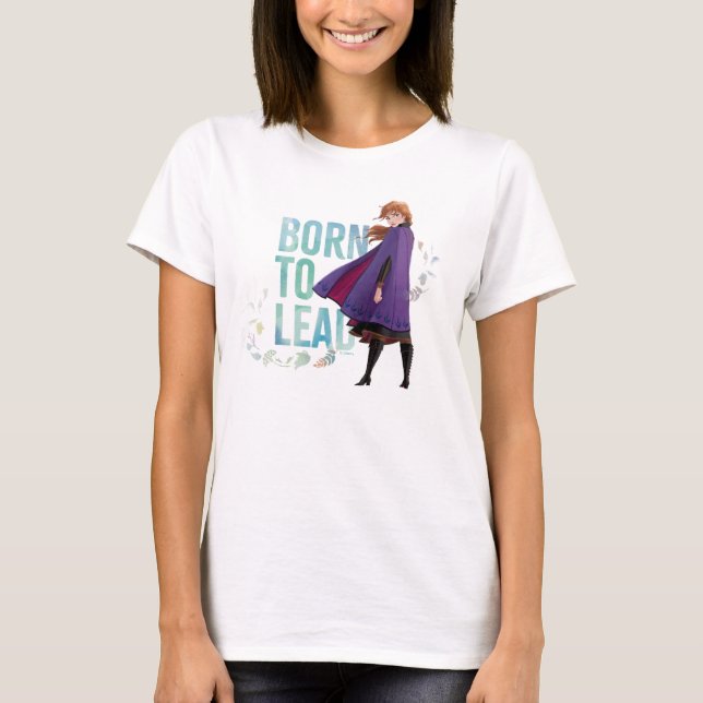 Frozen 2: Anna | Born To Lead T-Shirt (Front)