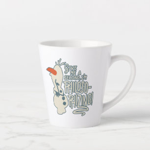 Frozen 2: Olaf   I'm Philosophizing! Latte Mug
