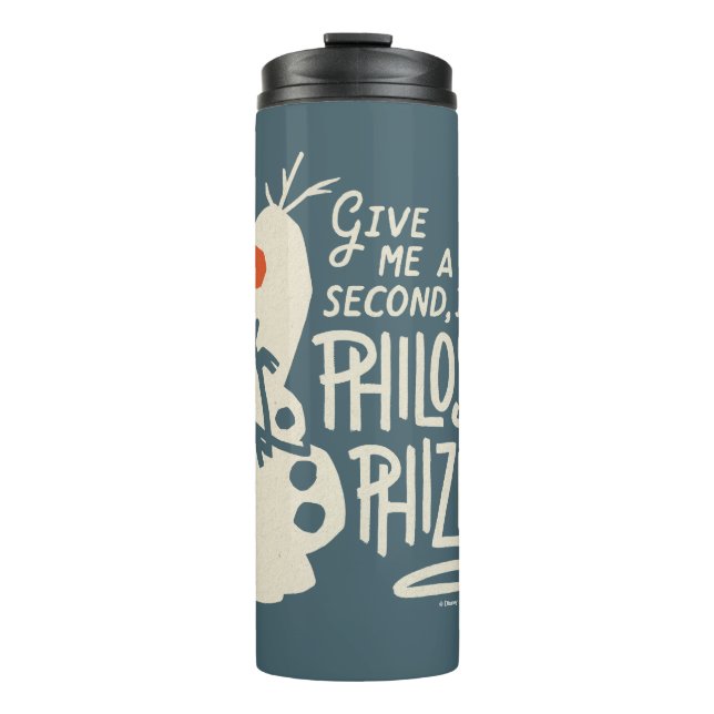 Frozen 2: Olaf | I'm Philosophizing! Thermal Tumbler (Front)