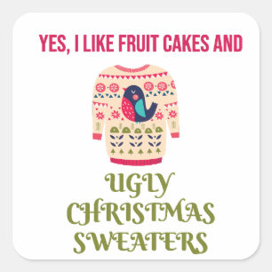 Fruit Cakes and Ugly Sweaters Square Sticker